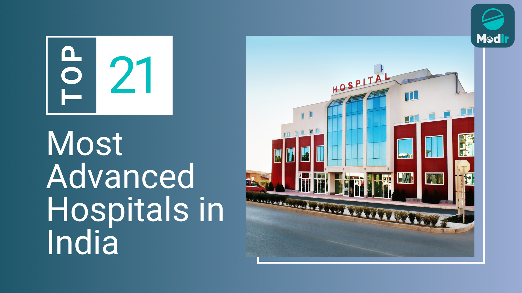 Top 21 Most Advanced Hospitals in India 2025