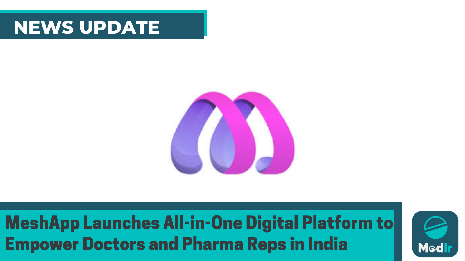 MeshApp Launches All-in-One Digital Platform to Empower Doctors and Pharma Reps in India