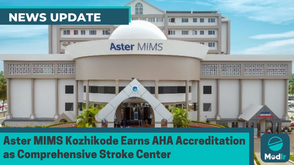 Aster MIMS Kozhikode Earns AHA Accreditation as Comprehensive Stroke Center