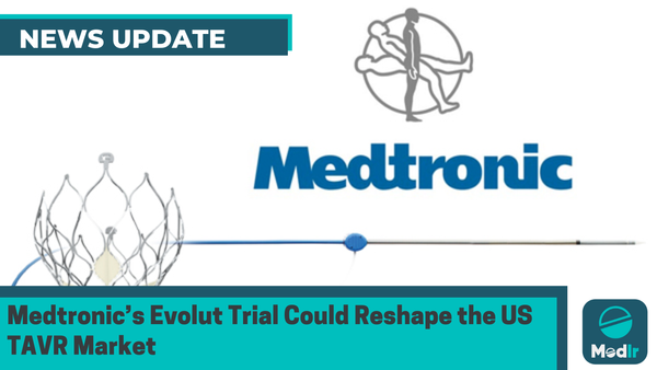 Medtronic’s Evolut Trial Could Reshape the US TAVR Market