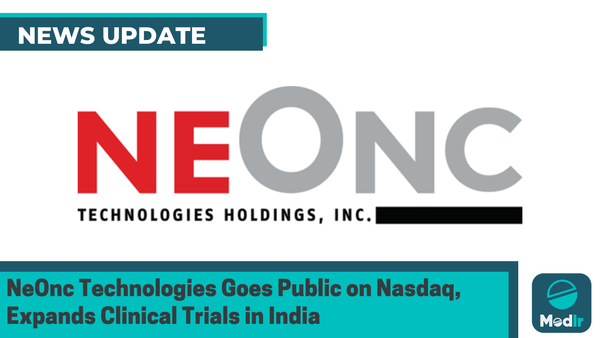 NeOnc Technologies Goes Public on Nasdaq, Expands Clinical Trials in India