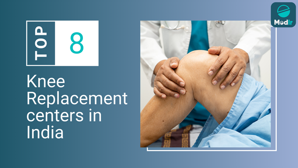 Top 8 Knee Replacement Centers in India 2025