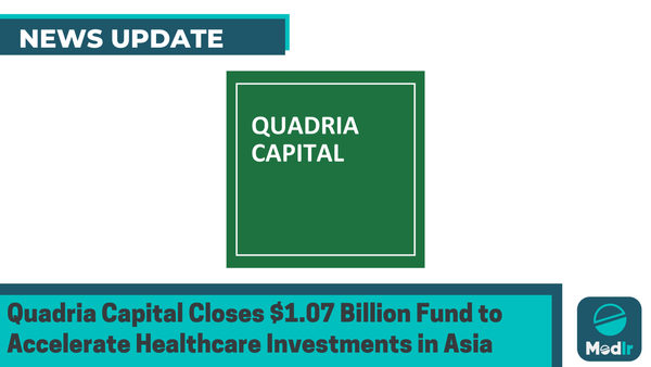 Quadria Capital Closes $1.07 Billion Fund to Accelerate Healthcare Investments in Asia