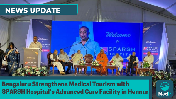 Bengaluru Strengthens Medical Tourism with SPARSH Hospital's Advanced Quaternary Care Facility in Hennur